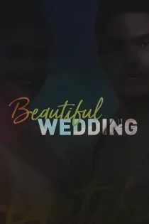 دانلود فیلم عروسی زیبا Beautiful Wedding 2024
