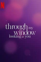 دانلود فیلم از طریق پنجره من: به تو نگاه می کنم Through My Window: Looking at You 2024