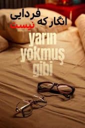 دانلود سریال انگار که فردایی نیست Yarin Yokmus Gibi 2024